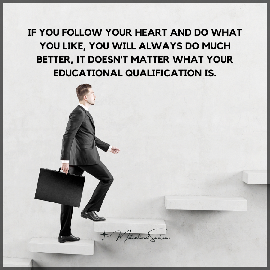 IF YOU FOLLOW YOUR HEART AND DO