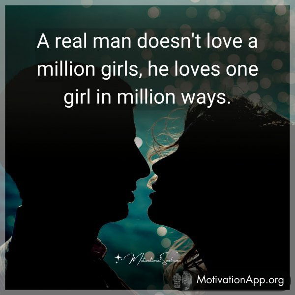 A real man doesn't love a million girls