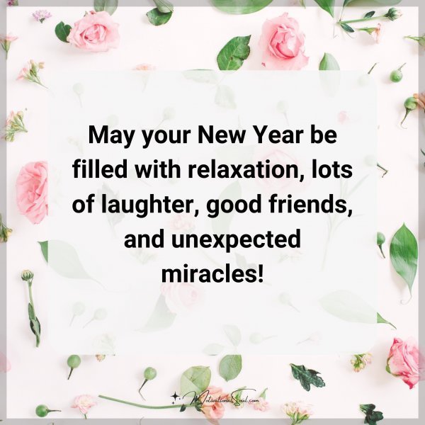 Quote: May your New Year be filled with relaxation, lots of laughter, good