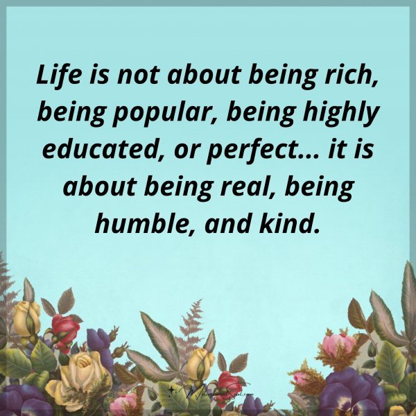 Life is not about being rich