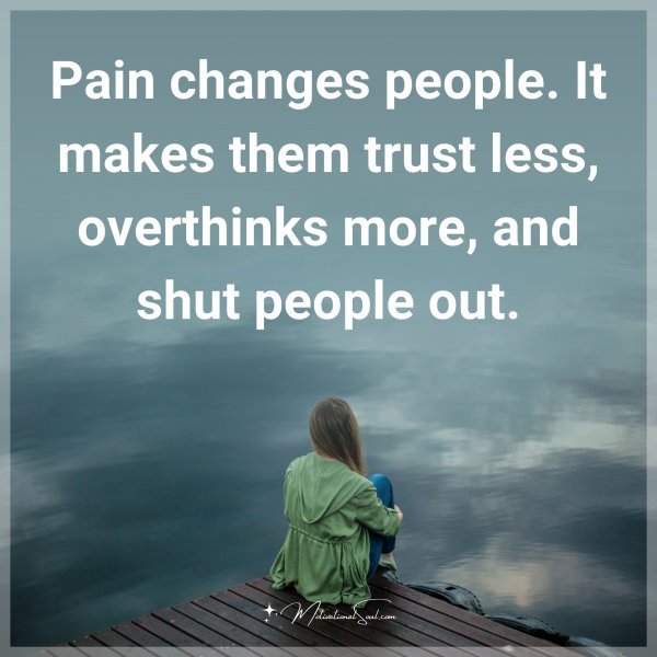 Pain changes people. It makes them trust less