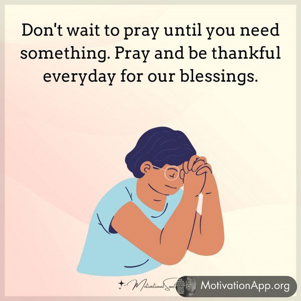 Don't wait to pray