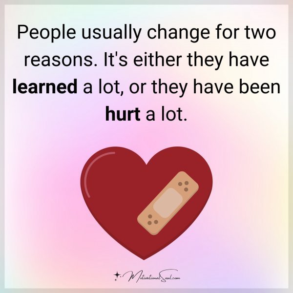 Quote: People usually
change for
two reasons.
It’s