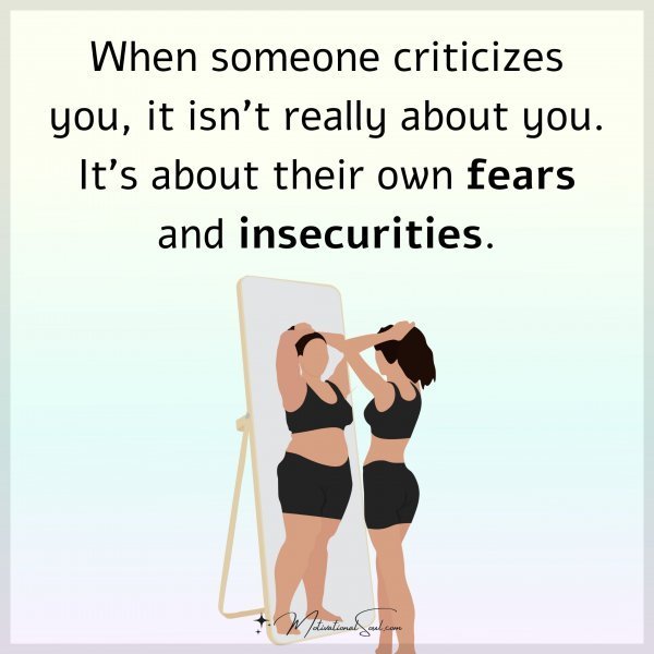 Quote: When
someone criticizes
you, it isn’t really