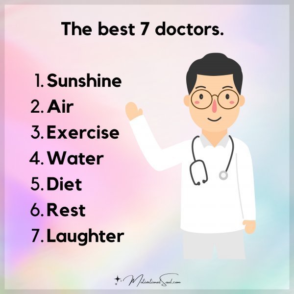 Quote: The best
7 doctors.
1.Sunshine.
2. Air.
3.