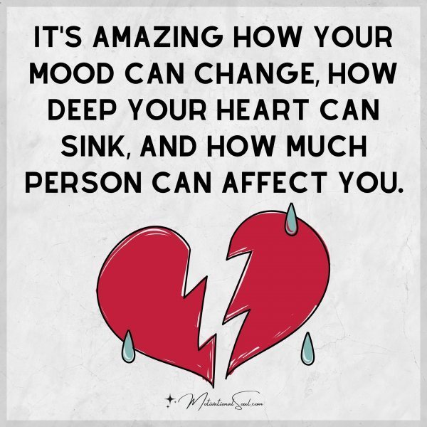 Quote: It’s amazing how
your mood can
change, how deep
