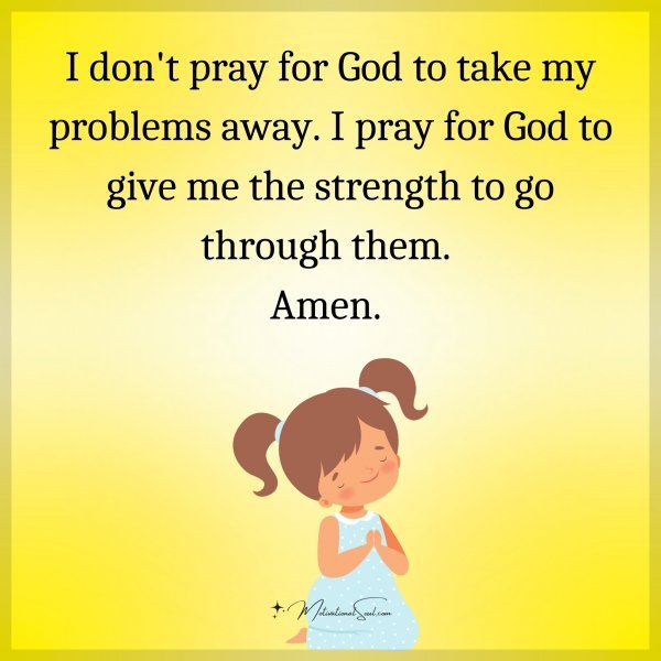 I don't pray for