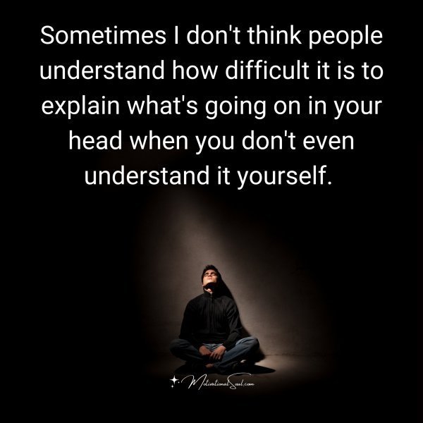 Quote: Sometimes
I don’t think people
understand how