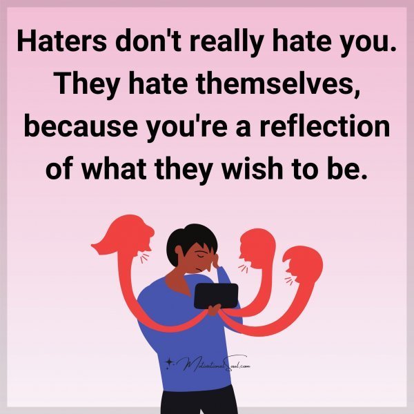 Haters don't