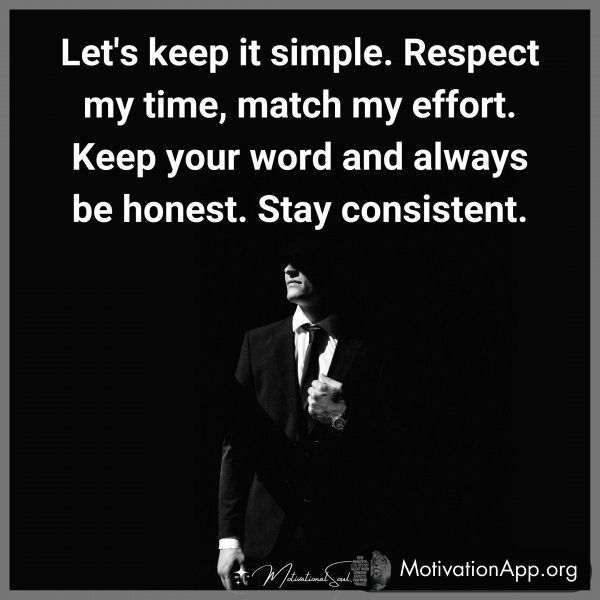 Let's keep it simple. Respect my time