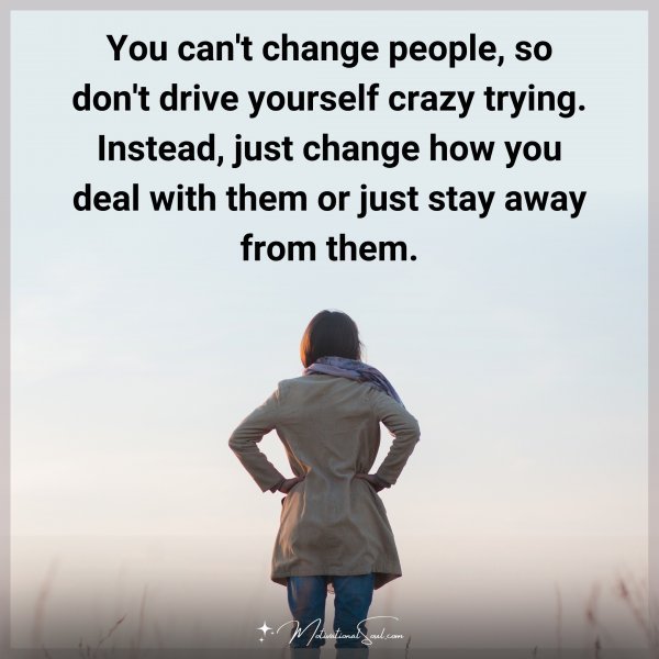 You can't change people