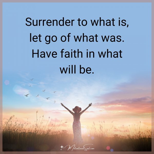 Surrender to what is