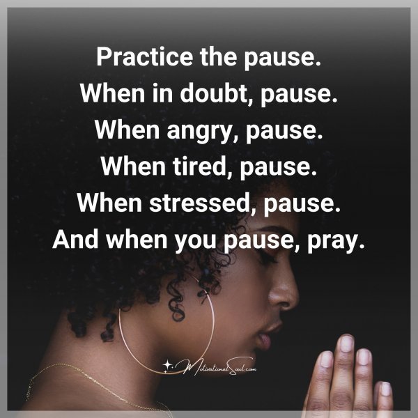 Practice the pause.