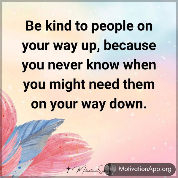 Be kind to