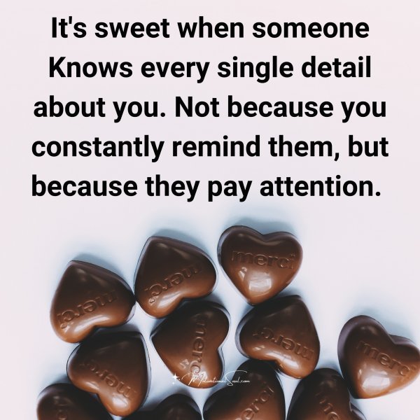 Quote: It’s sweet when
someone Knows every
single detail