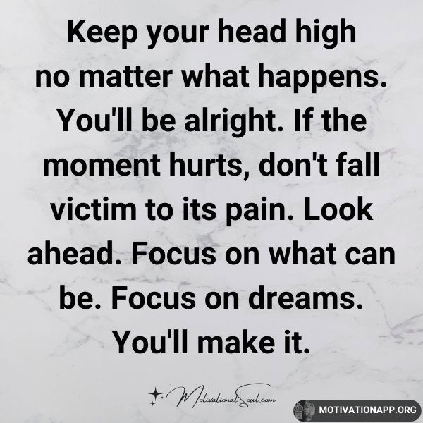 Keep your head high