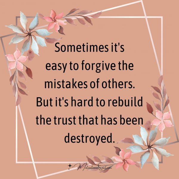 Quote: Sometimes it’s
easy to forgive the
mistakes of