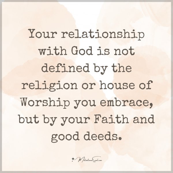 Quote: Your relationship
with God is not
defined by the