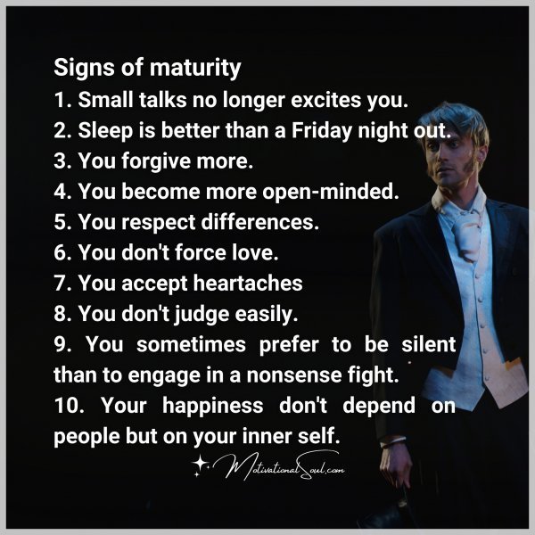 Quote: Signs of maturity
1. Small talks no longer excites you.
2