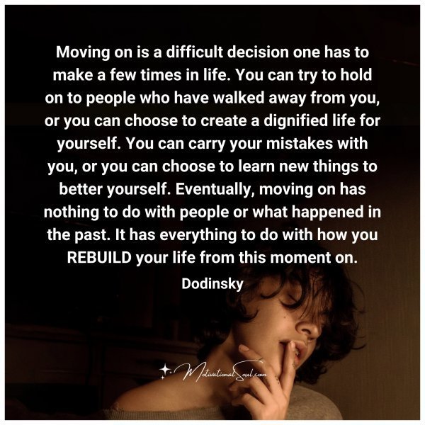 Quote: Moving on is a difficult decision one has to
make a few times
