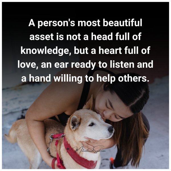 Quote: A person’s most beautiful asset is not a head full of