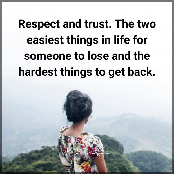 Quote: Respect and
trust. The two
easiest things in
life