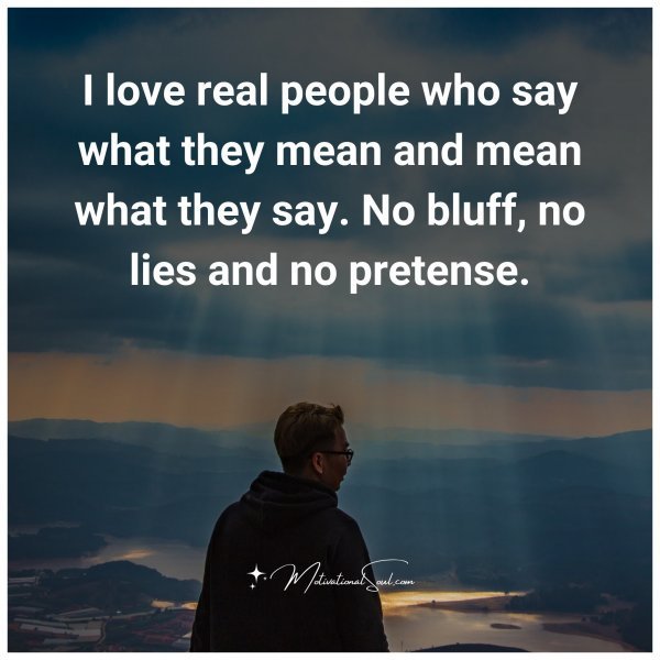 I love real people who say