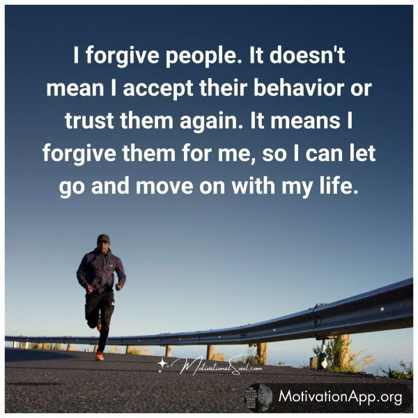 I forgive people.