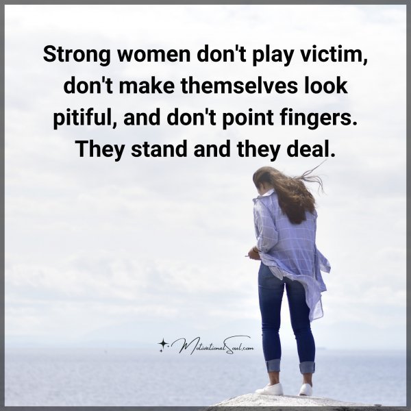 Strong women don't play victim