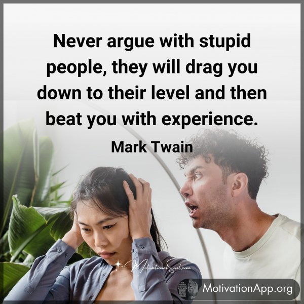 Never argue with