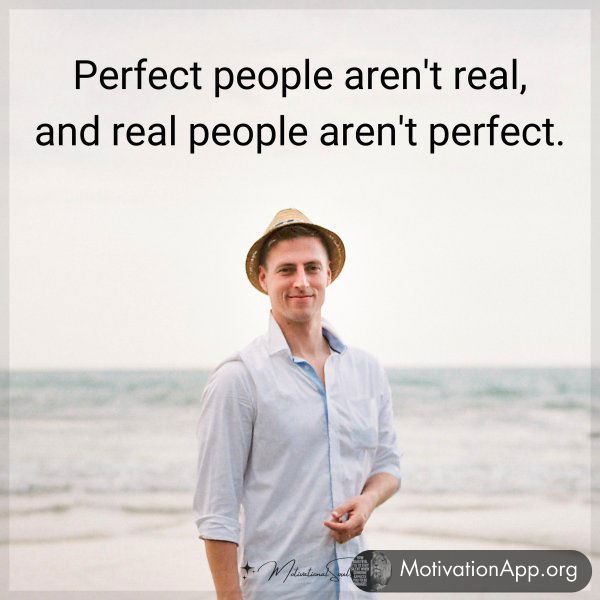 Perfect people aren't real