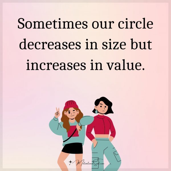 Sometimes our circle decreases in size but increases in value.