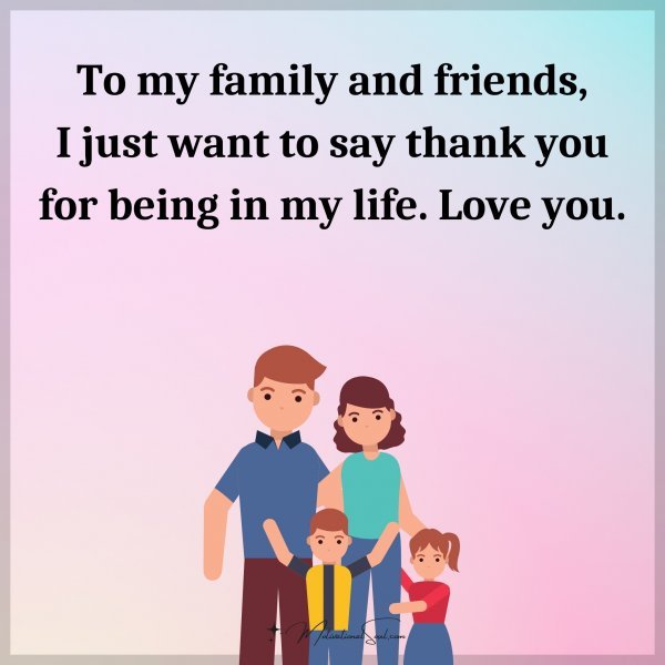 To my family and friends