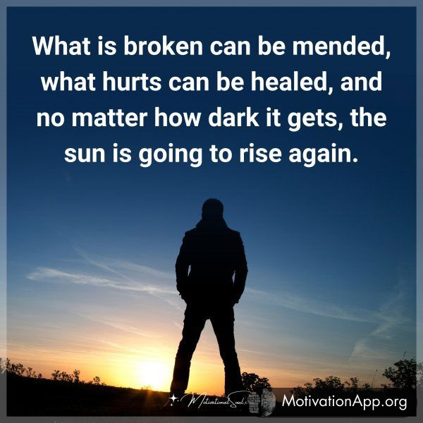 What is broken can be mended