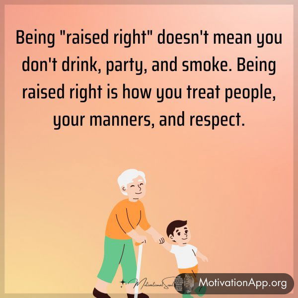 Being "raised right" doesn't mean you don't drink