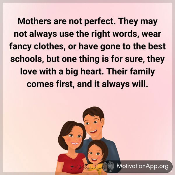 Mothers are not perfect. They may not always use the right words