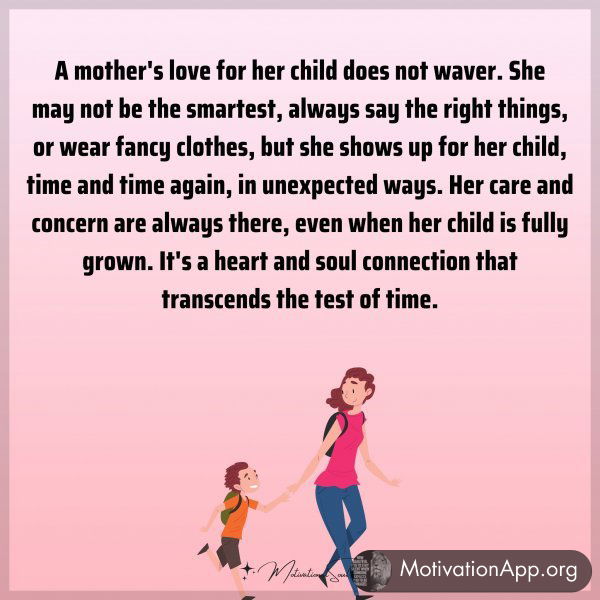 A mother's love for her child does not waver. She may not be the smartest