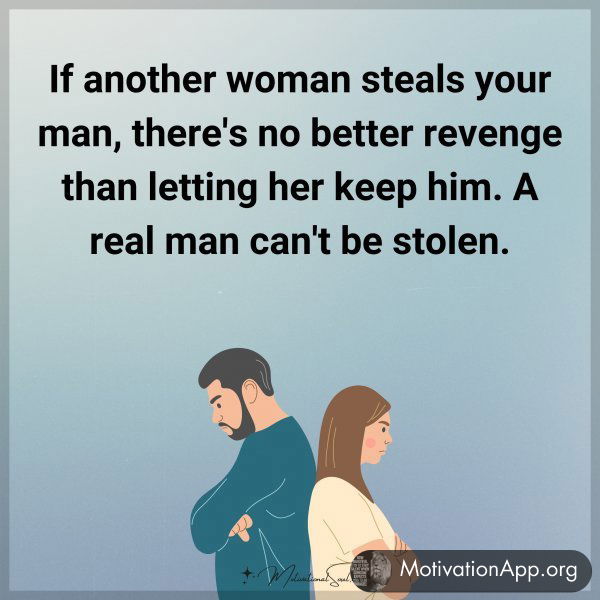 If another woman steals your man