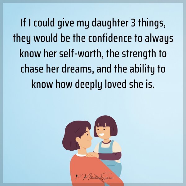 If I could give my daughter 3 things