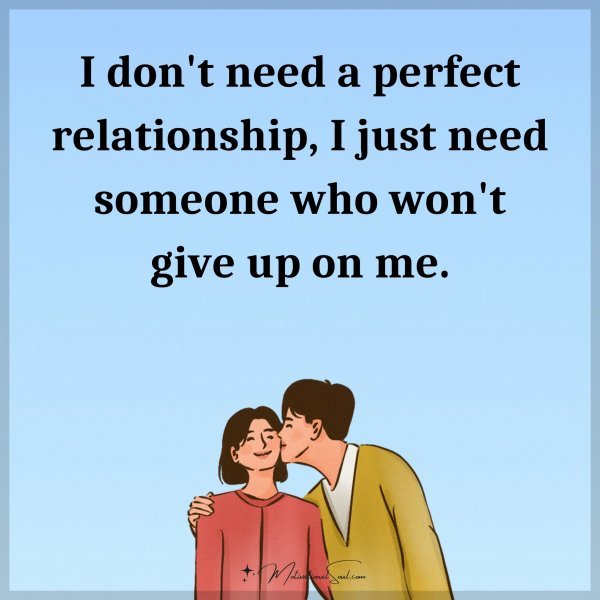 I don't need a perfect relationship