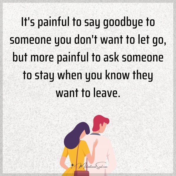 It's painful to say goodbye to someone you don't want to let go