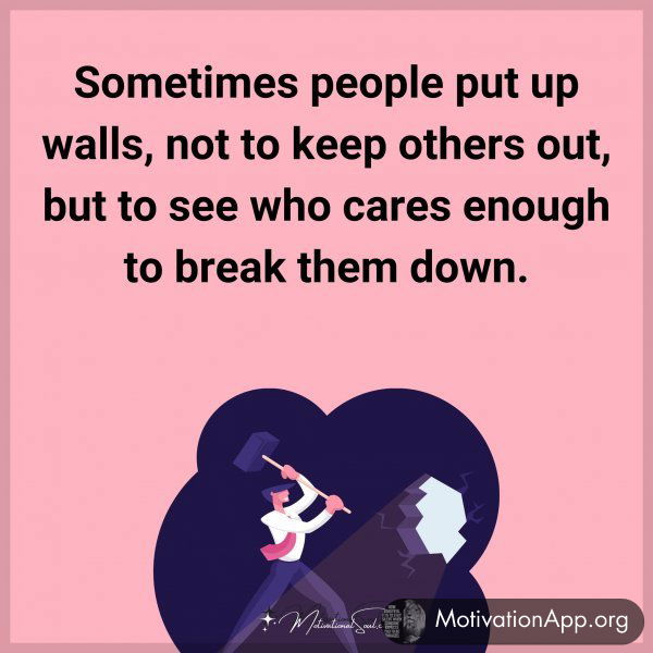 Sometimes people put up walls