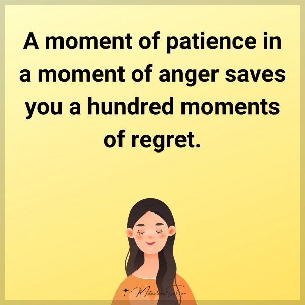 Quote: A moment of patience in a moment of anger saves you a hundred moments