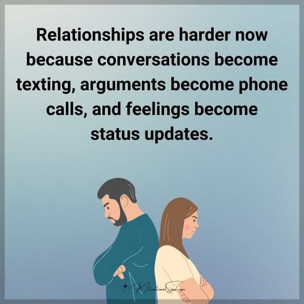 Relationships are harder now because conversations become texting