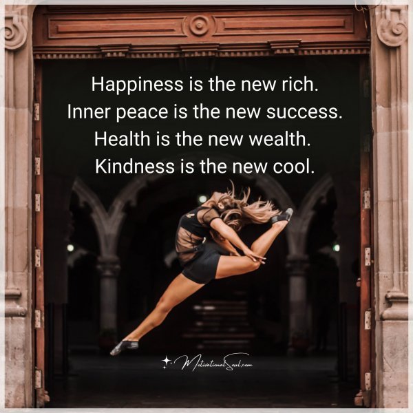 Quote: Happiness
is the new rich.
Inner peace
is the new