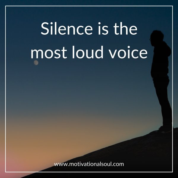 Quote: “Silence”
Is the most loud..
“voice