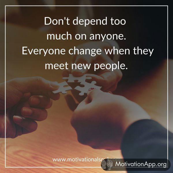 Don't depend too much