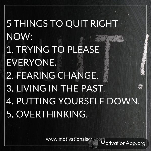 5 THINGS TO QUIT RIGHT NOW: