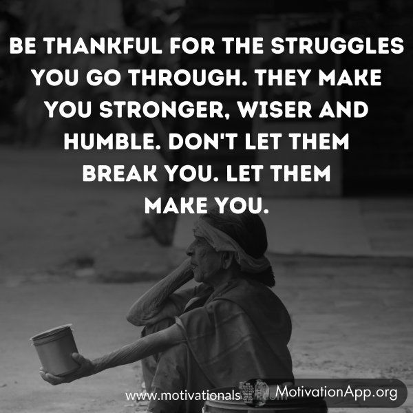 BE THANKFUL FOR THE STRUGGLES