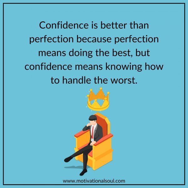 Confidence is better